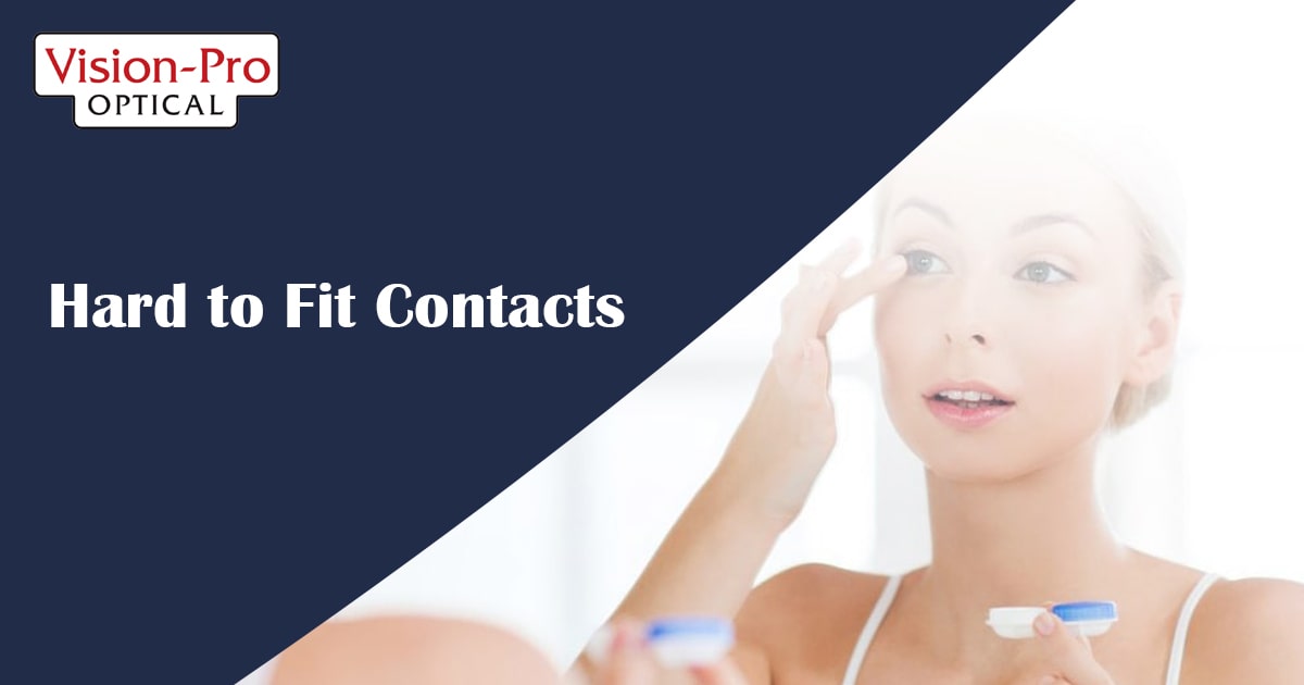 Hard to Fit Contacts Vision Pro Optical
